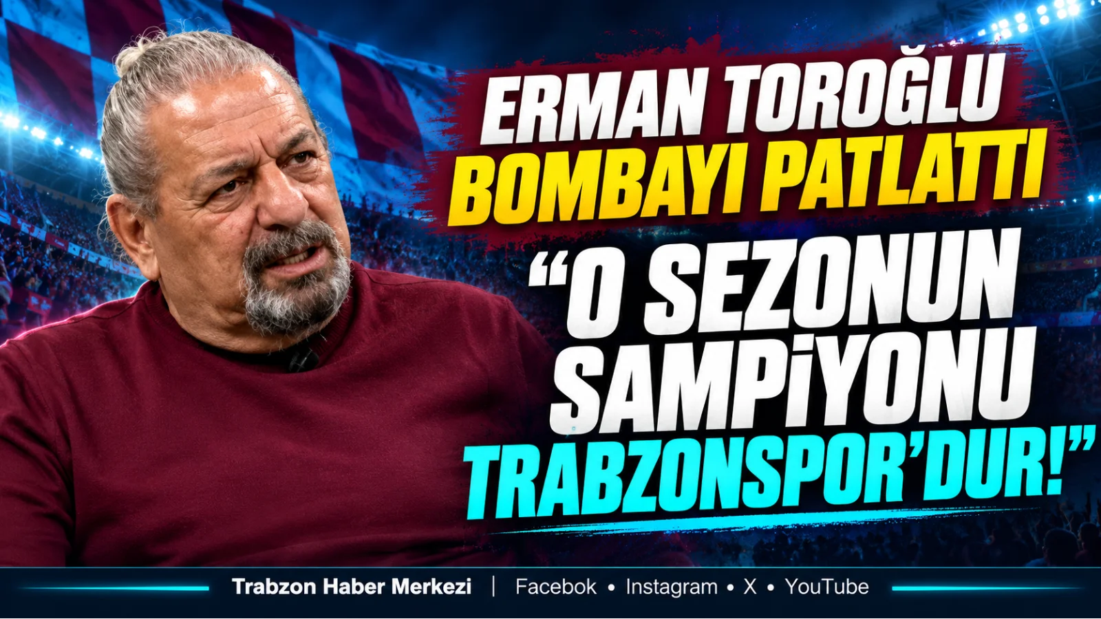 Erman Toroğlu’ndan Trabzonspor çıkışı: “O sezonun şampiyonudur!”
