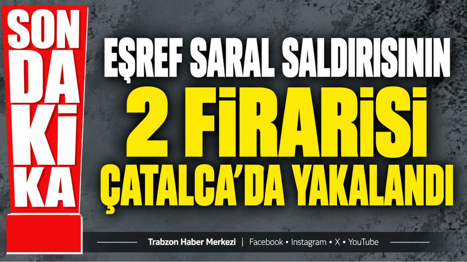 Of’taki Eşref Kemal Saral saldırısında 2 şüpheli İstanbul’da yakalandı