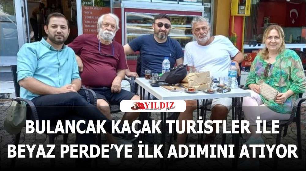 Bulancak Kaçak Turistler ile Beyaz Perde'ye ilk adımını atıyor