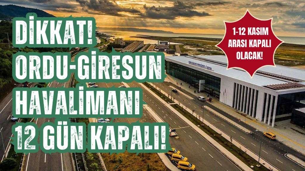 Ordu - Giresun Havalimanı 12 gün kapalı!