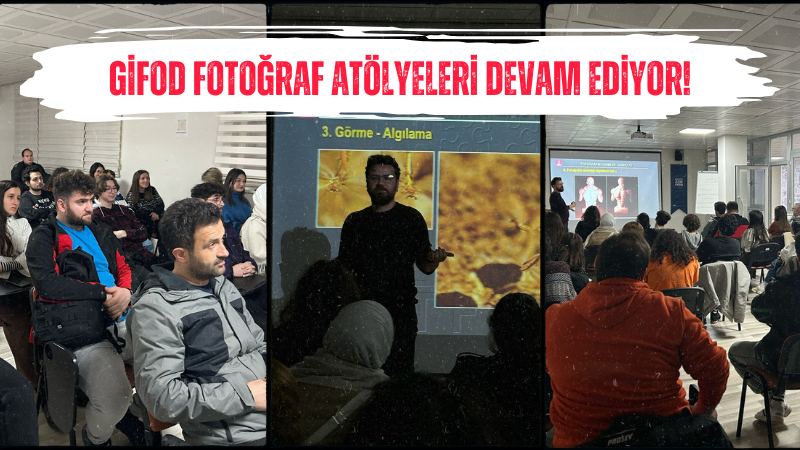GİFOD fotoğraf atölyeleri devam ediyor!
