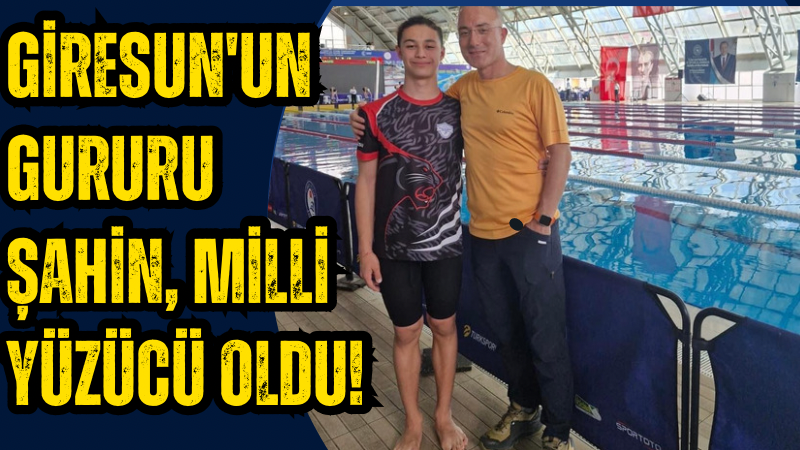 Giresun'un Gururu Şahin, Milli Yüzücü Oldu!