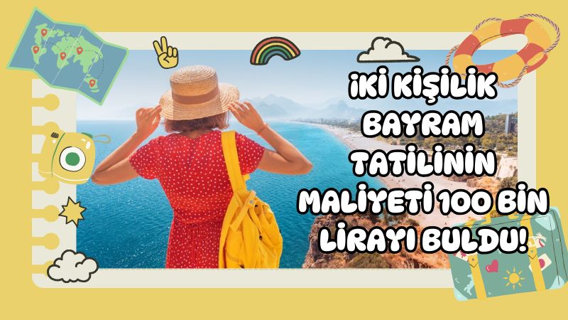 İki kişilik bayram tatilinin maliyeti dudak uçuklatıyor!