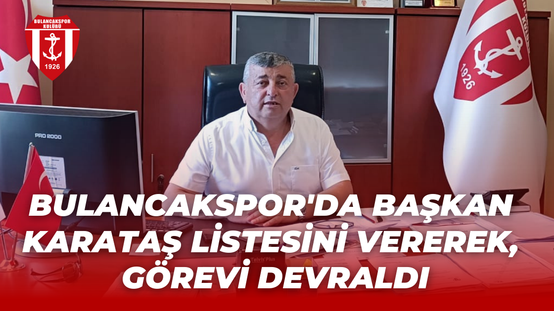 Bulancakspor'da Başkan Aydın Karataş listesini vererek görevi devraldı