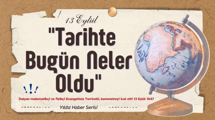 "Tarihte Bugün Yaşanan Önemli Olaylar" 13 Eylül