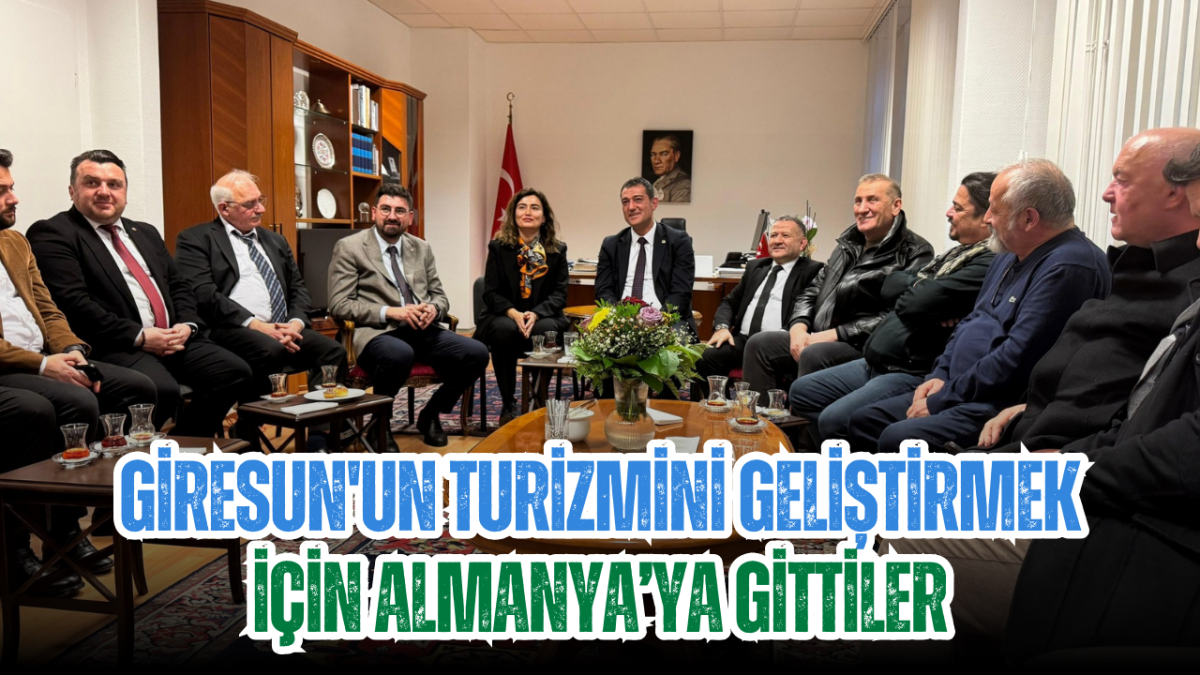 Giresun'un turizmini geliştirmek için Almanya’ya gittiler