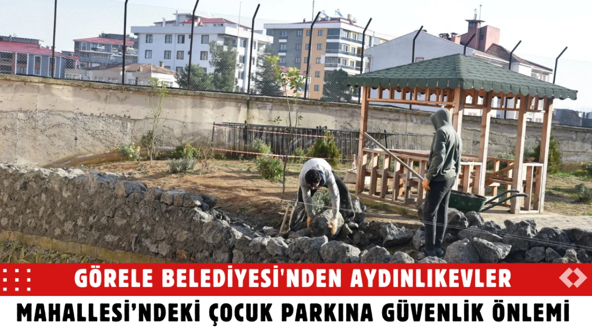 Görele Belediyesi'nden Aydınlıkevler Mahallesi’ndeki Çocuk Parkına Güvenlik Önlemi