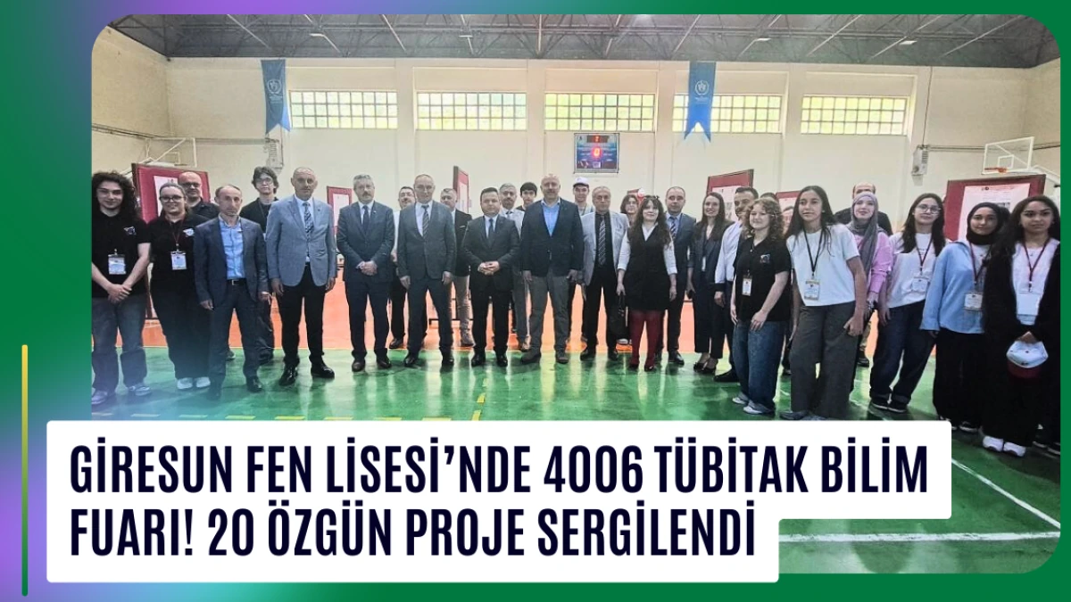 Giresun Fen Lisesi’nde 4006 TÜBİTAK Bilim Fuarı! 20 Özgün Proje Sergilendi