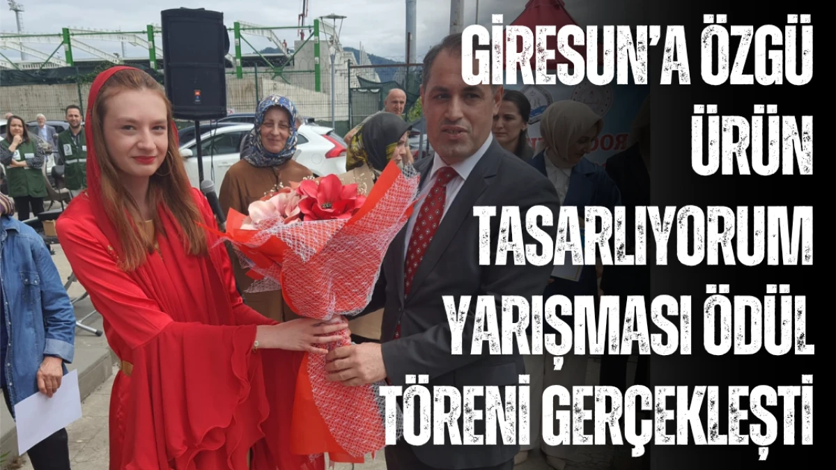 Giresun’a Özgü Ürün Tasarlıyorum Yarışması Ödül Töreni Gerçekleşti