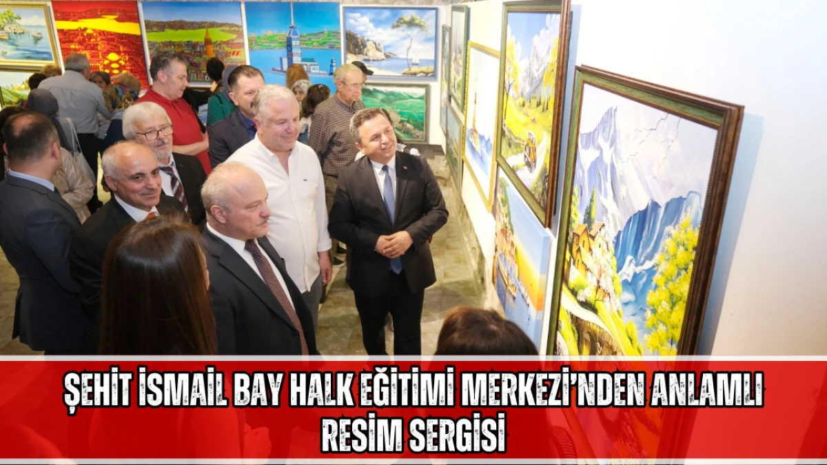 Şehit İsmail Bay Halk Eğitimi Merkezi’nden Anlamlı Resim Sergisi