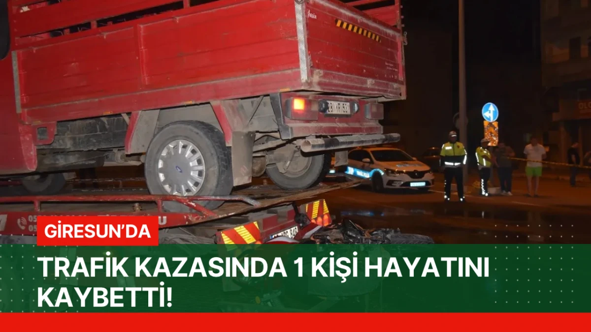 Giresun’da trafik kazasında 1 kişi hayatını kaybetti