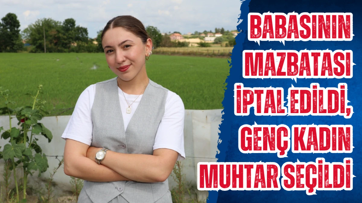 Babasının mazbatası iptal edildi, genç kadın muhtar seçildi
