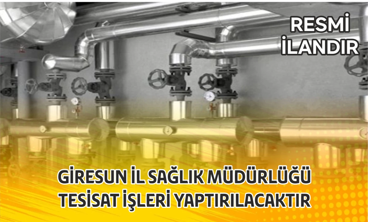 GİRESUN İL SAĞLIK MÜDÜRLÜĞÜ TESİSAT İŞLERİ YAPTIRILACAKTIR