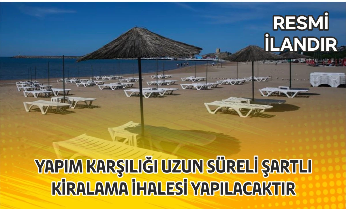 YAPIM KARŞILIĞI UZUN SÜRELİ ŞARTLI KİRALAMA İHALESİ YAPILACAKTIR