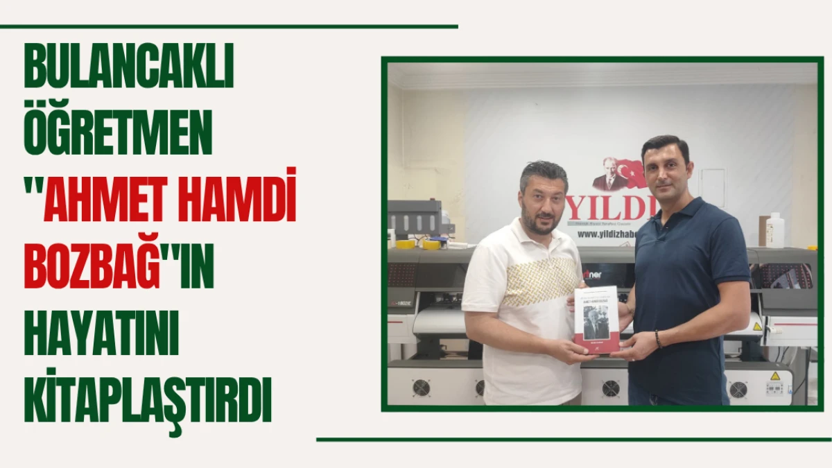 Bulancaklı öğretmen "Ahmet Hamdi Bozbağ"ın hayatını kitaplaştırdı