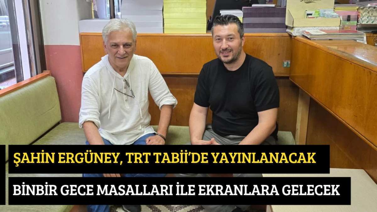 Şahin Ergüney, TRT Tabii’de Yayınlanacak "Binbir Gece Masalları" Dizisiyle ekranlara gelecek
