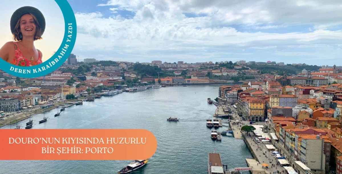 Douro’nun Kıyısında Huzurlu Bir Şehir: Porto