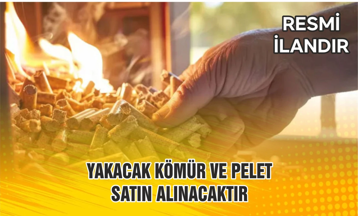 YAKACAK KÖMÜR VE PELET SATIN ALINACAKTIR