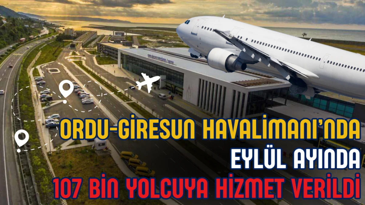 Ordu-Giresun Havalimanı’nda Eylül Ayında 107Bin Yolcuya Hizmet Verildi