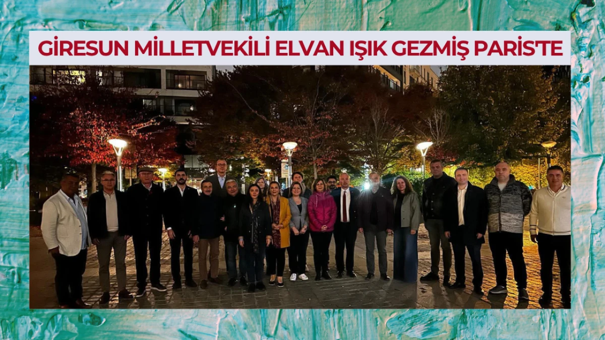 Giresun Milletvekili Elvan Işık Gezmiş Paris'te