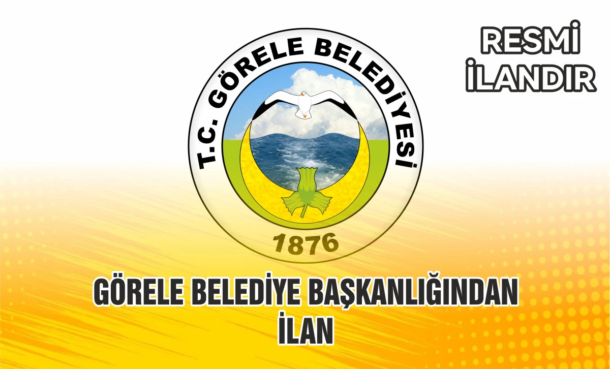 GÖRELE BELEDİYE BAŞKANLIĞINDAN İLAN