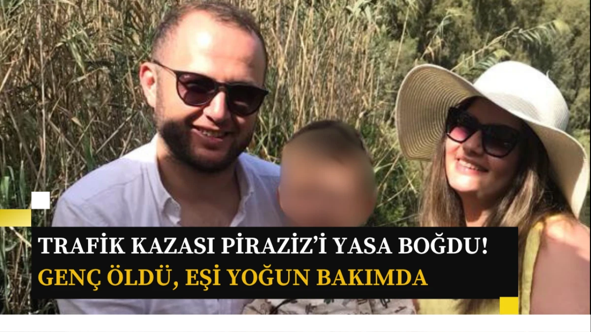 Trafik Kazası Piraziz’i Yasa Boğdu! Genç Öldü, Eşi Yoğun Bakımda