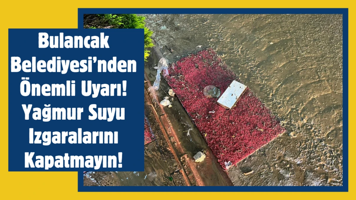 Bulancak Belediyesi’nden Uyarı! Yağmur Suyu Izgaralarını Kapatmayın!