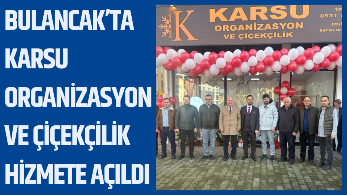 Bulancak’ta Karsu Organizasyon ve Çiçekçilik Hizmete Açıldı
