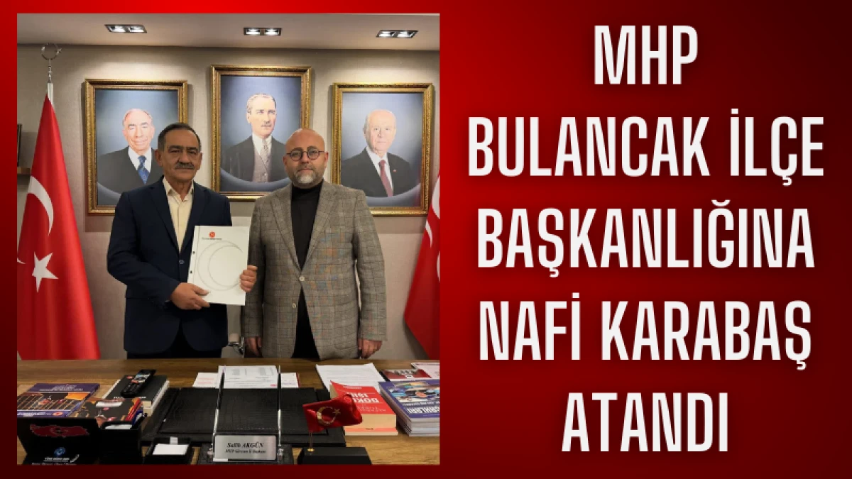 MHP Bulancak İlçe Başkanlığına Nafi Karabaş Atandı
