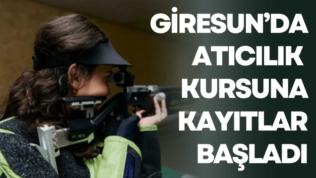 Giresun’da Atıcılık Kursuna Kayıtlar Başladı