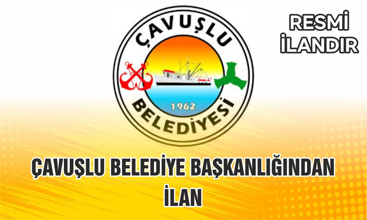 ÇAVUŞLU BELEDİYE BAŞKANLIĞINDAN İLAN