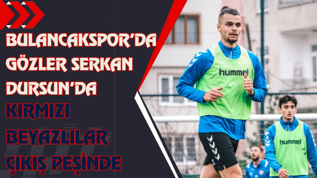 Gözler Serkan Dursun’da, Kırmızı-Beyazlılar Çıkış Peşinde