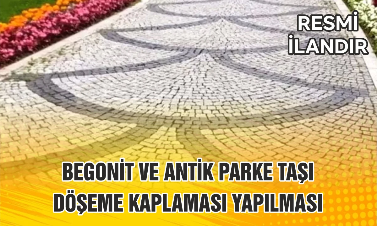 BEGONİT VE ANTİK PARKE TAŞI DÖŞEME KAPLAMASI YAPILMASI