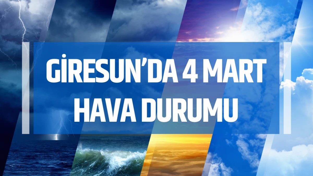 Giresun'da 4 Mart Hava Durumu