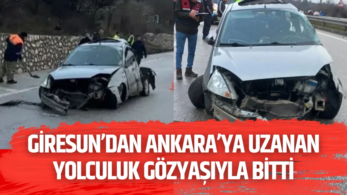 Giresun’dan Ankara’ya Uzanan Yolculuk Gözyaşıyla Bitti