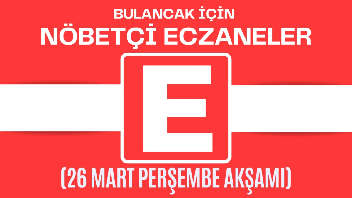 Bulancak İçin 26 Mart Perşembe Akşamı Nöbetçi Eczane Hangisi?