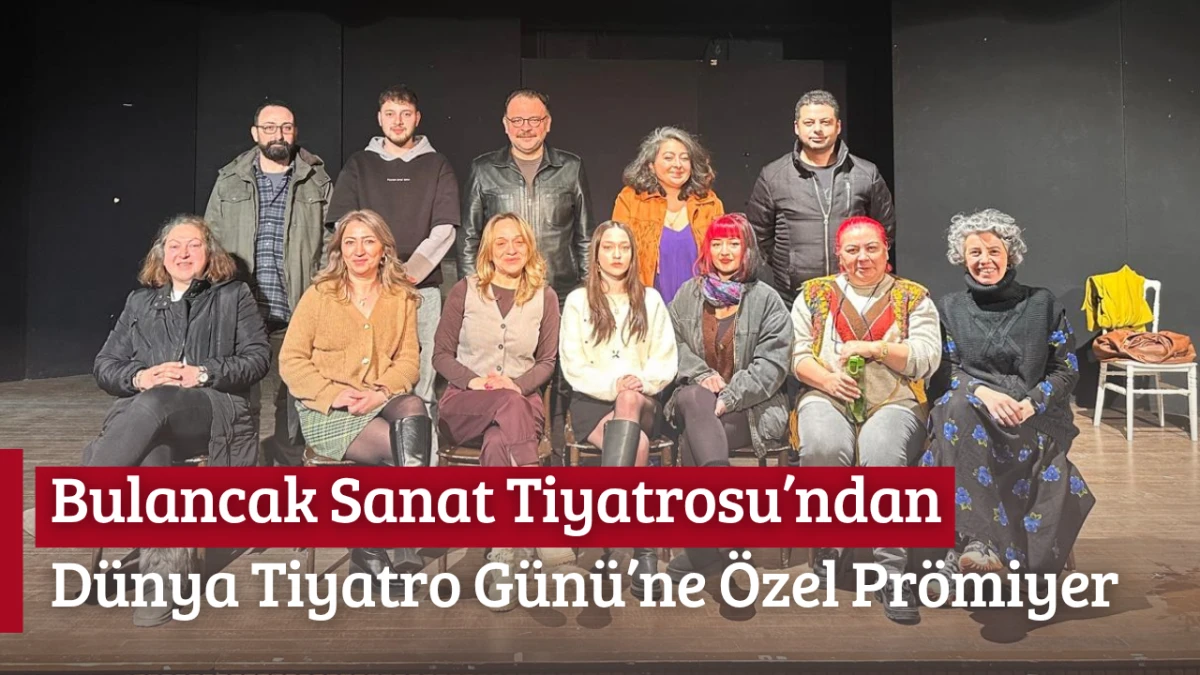 Bulancak Sanat Tiyatrosu’ndan Dünya Tiyatro Günü’ne Özel Prömiyer
