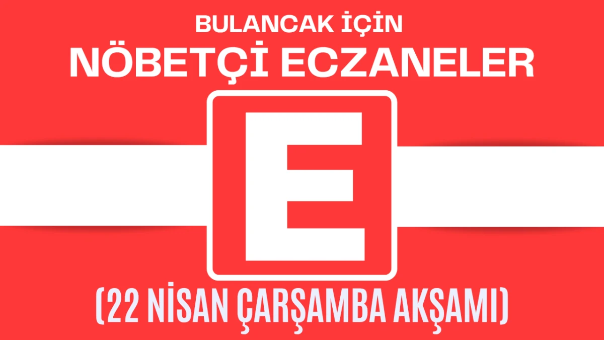 Bulancak İçin 22 Nisan Çarşamba Akşamı Nöbetçi Eczane Hangisi?