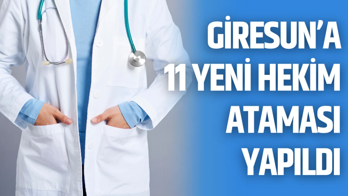 Giresun’a 11 Yeni Hekim Ataması Yapıldı