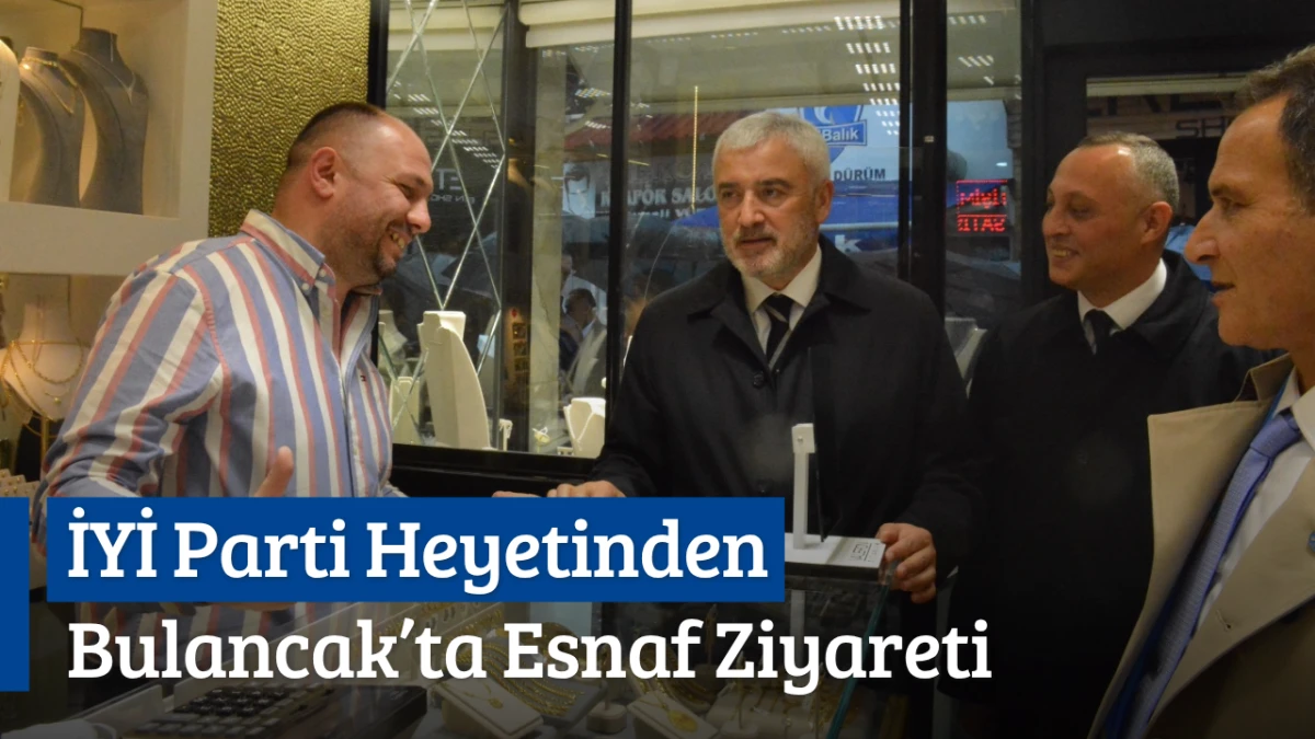 İYİ Parti Heyetinden Bulancak’ta Esnaf Ziyareti