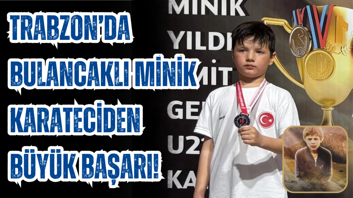 Trabzon’da Bulancaklı minik karateciden büyük başarı!