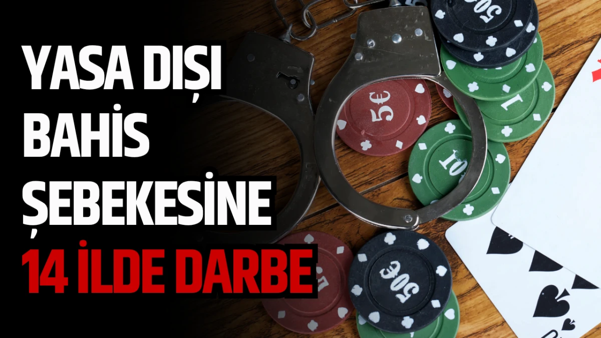Yasa Dışı Bahis Şebekesine 14 İlde Darbe