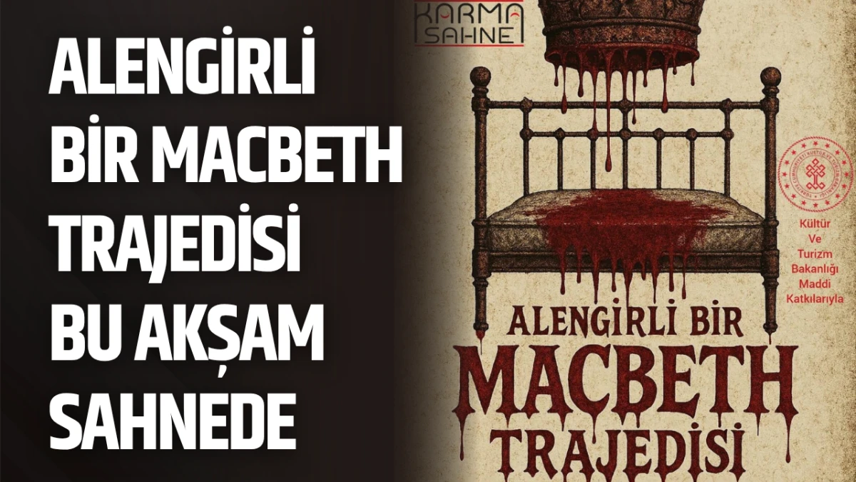 Alengirli Bir Macbeth Trajedisi Bu Akşam Sahnede