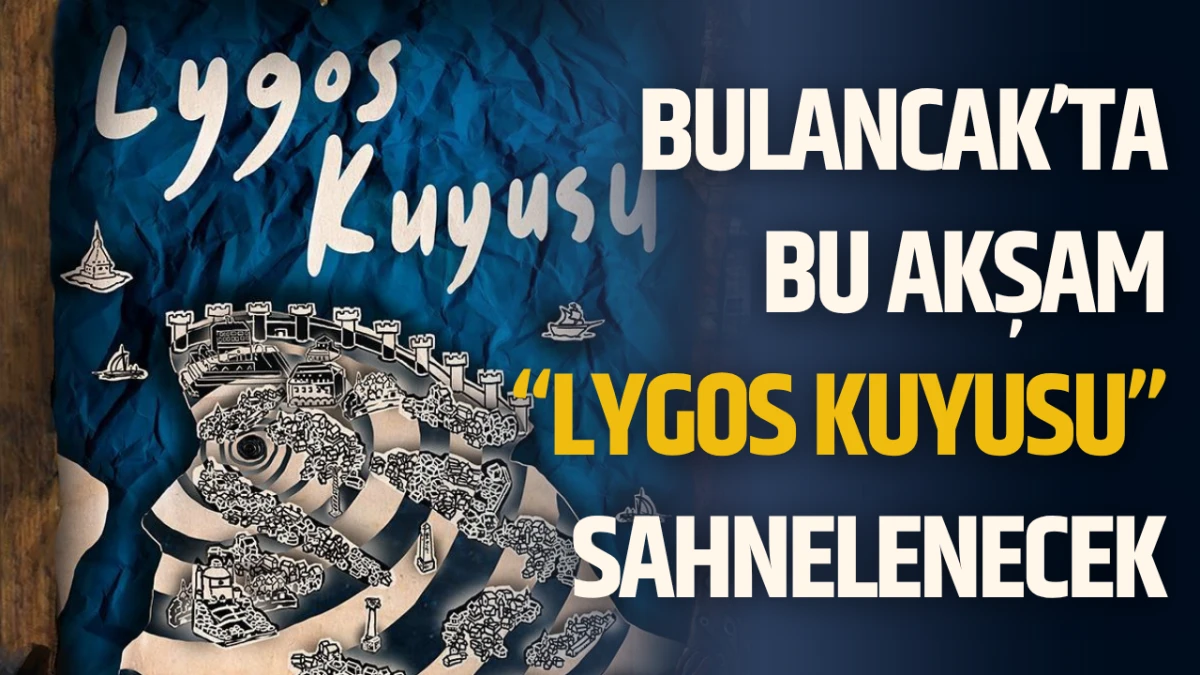 Bulancak’ta Bu Akşam “Lygos Kuyusu” Sahnelenecek