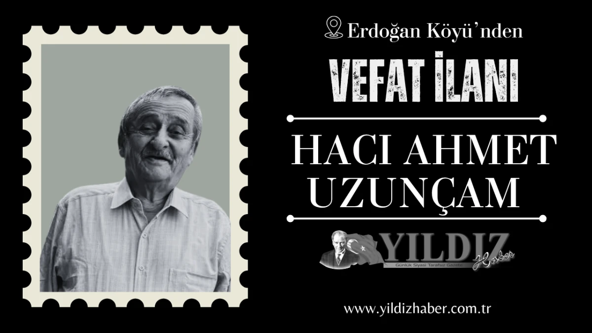 Hacı Ahmet Uzunçam vefat etti