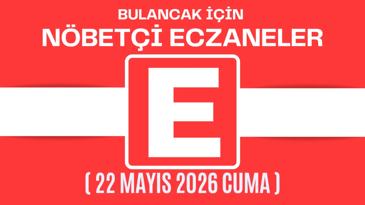 Bulancak İçin 22 Mayıs Cuma Akşamı Nöbetçi Eczane Hangisi?