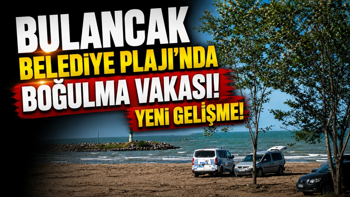 Bulancak Belediye Plajı’ndaki boğulma vakasında yeni gelişme! 