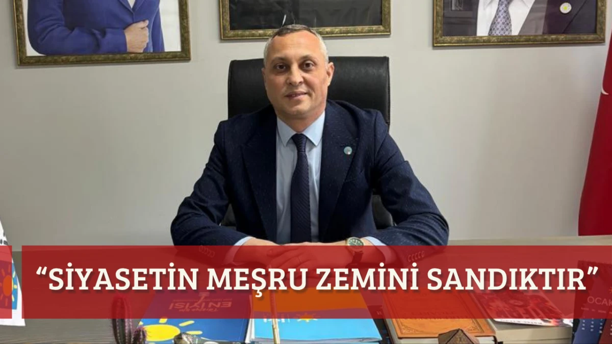 Taşgöz: “Siyasetin Meşru Zemini Sandıktır”