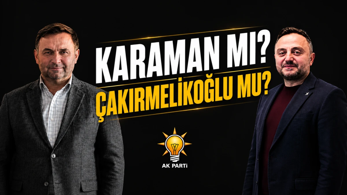 Karaman mı? Çakırmelikoğlu mu?