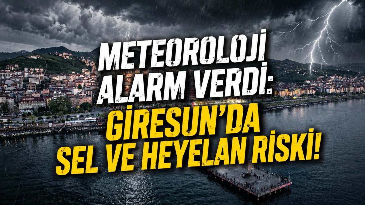 Meteoroloji Alarm Verdi: Giresun’da Sel ve Heyelan Riski!